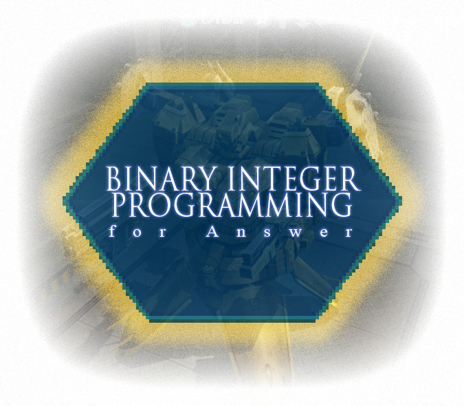 Binary Integer Programming: for (Armored Core) answer